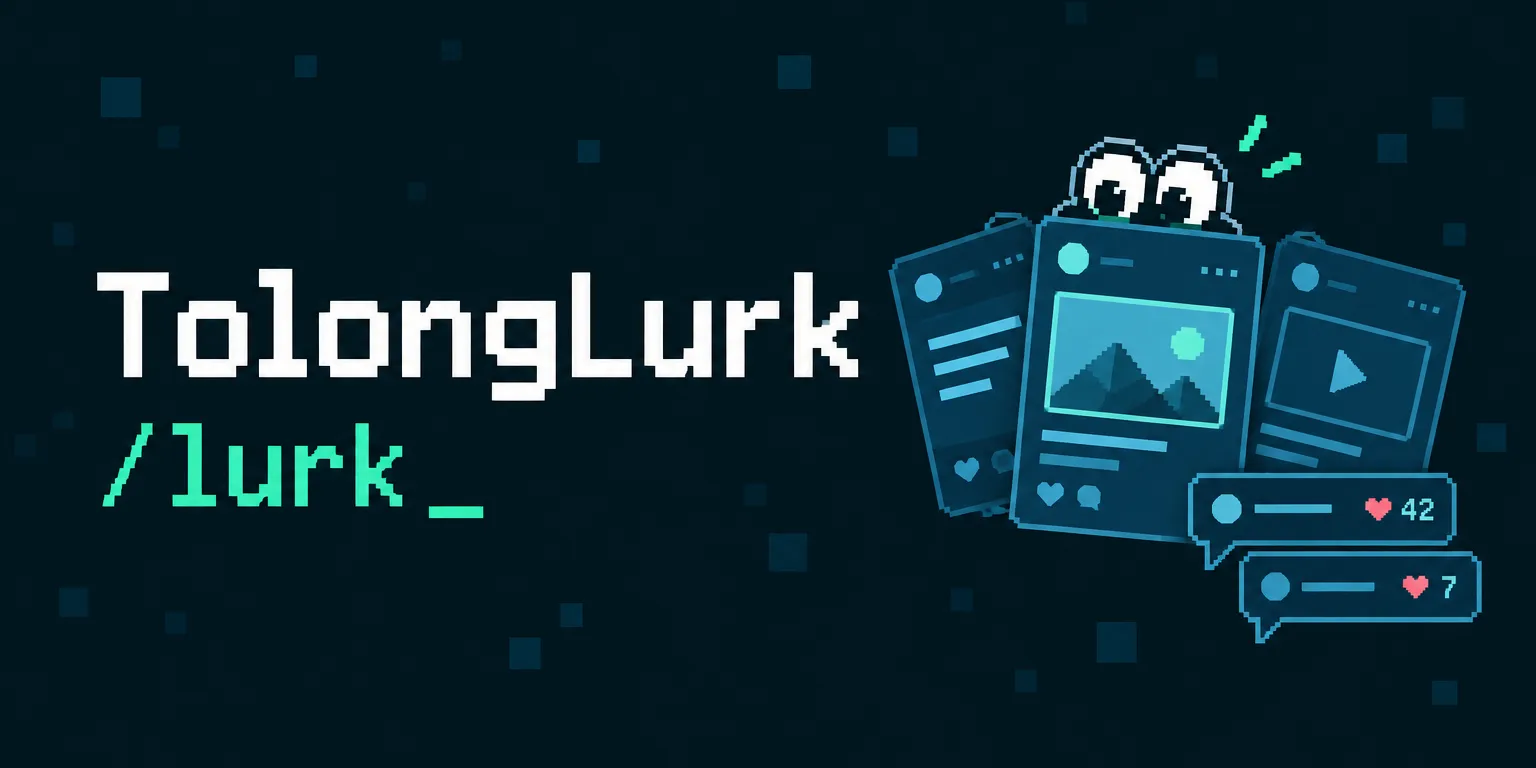The TolongLurk card: “TolongLurk” in white pixel letters over a green /lurk prompt, beside a stack of social posts with a pair of eyes peeking over them.
